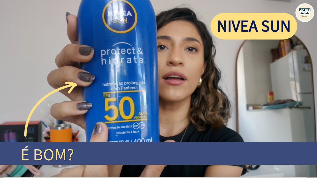 NIVEA SUN Protetor Solar Protect & Hidrata FPS50 | Vanessa Arruda Beauty