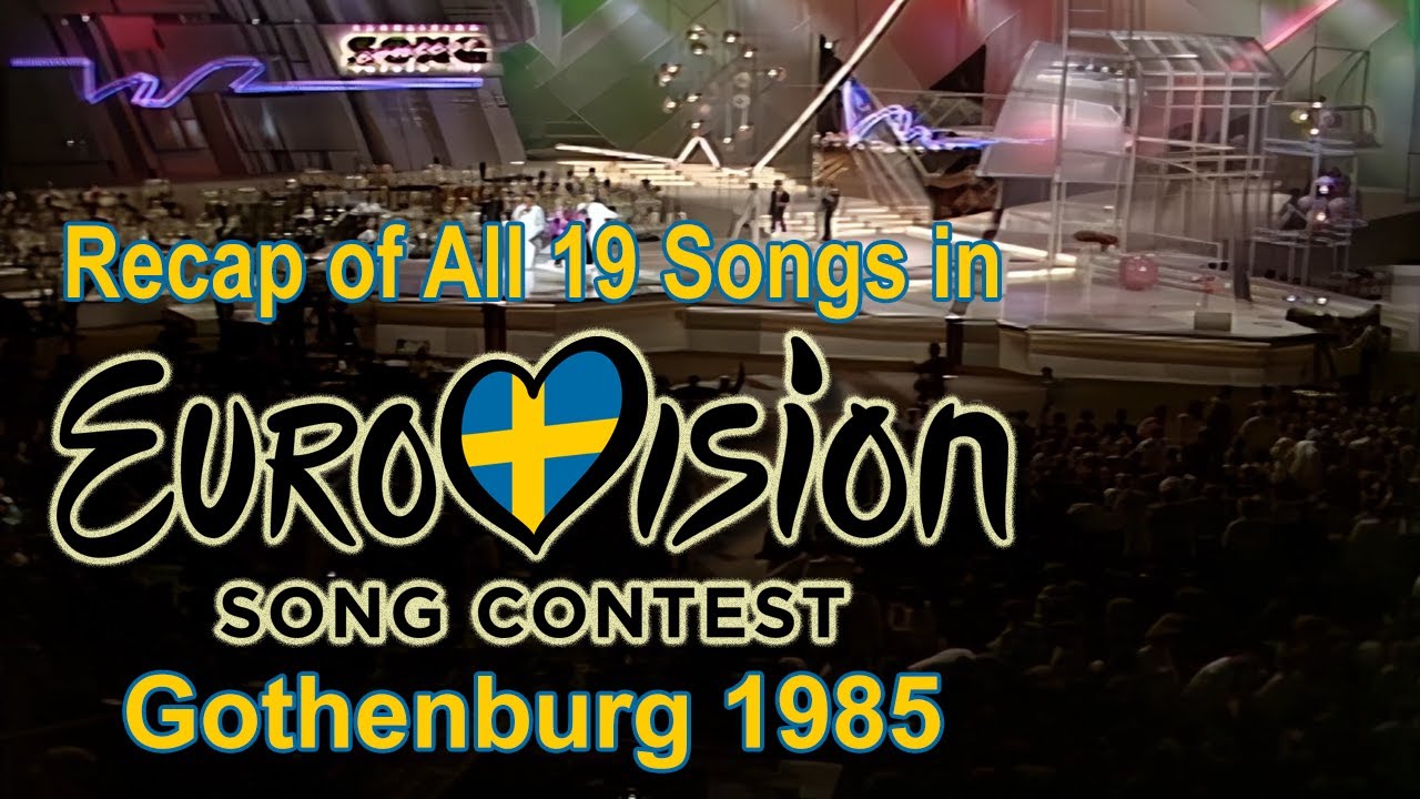 Recap of All 19 Songs in Eurovision Song Contest 1985