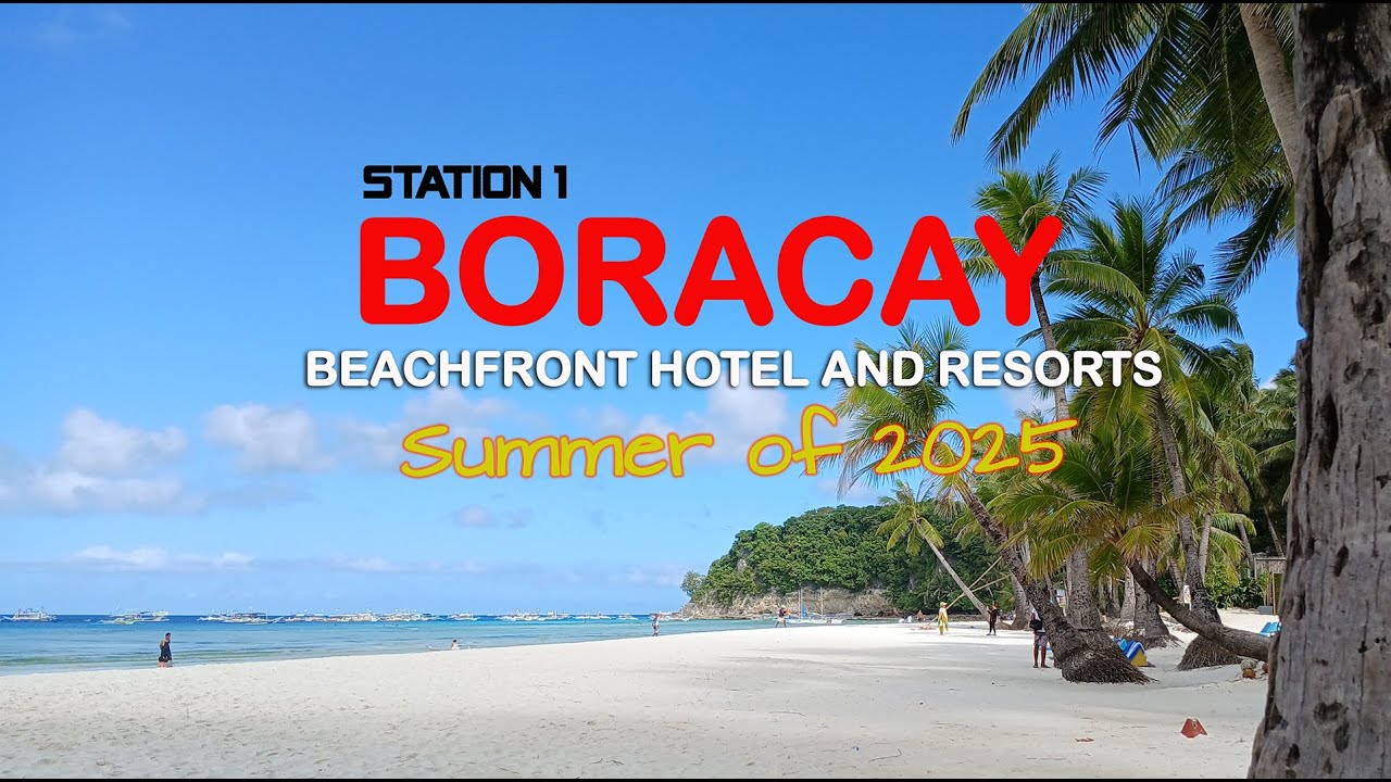 Boracay 2025 : Station 1 Beachfront Hotel and Resorts Summer of 2025  #boracay  #lovephilippines