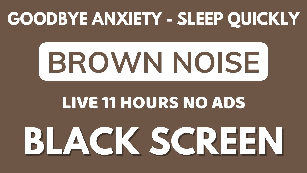 Sleep Quickly With Brown Noise Sound To Beat Insomnia - Goodbye Anxiety | Black Screen In 11 Hours