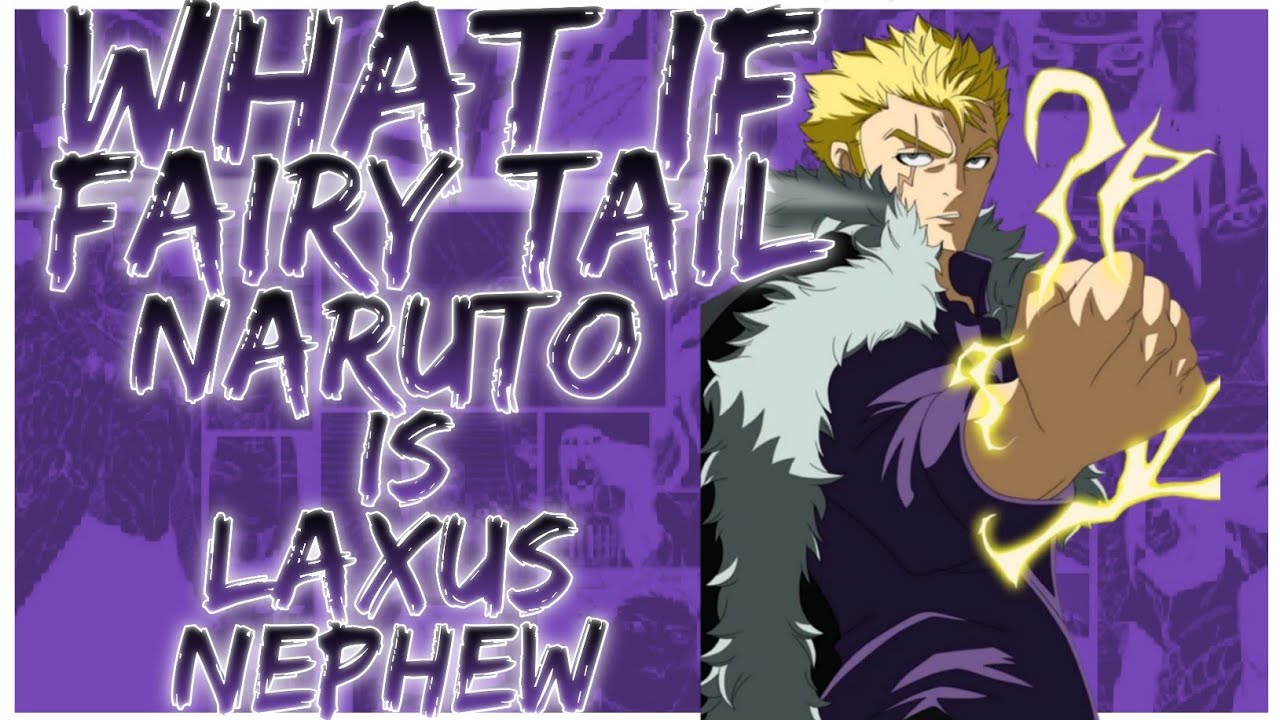 what if Fairy tail naruto is laxus nephew