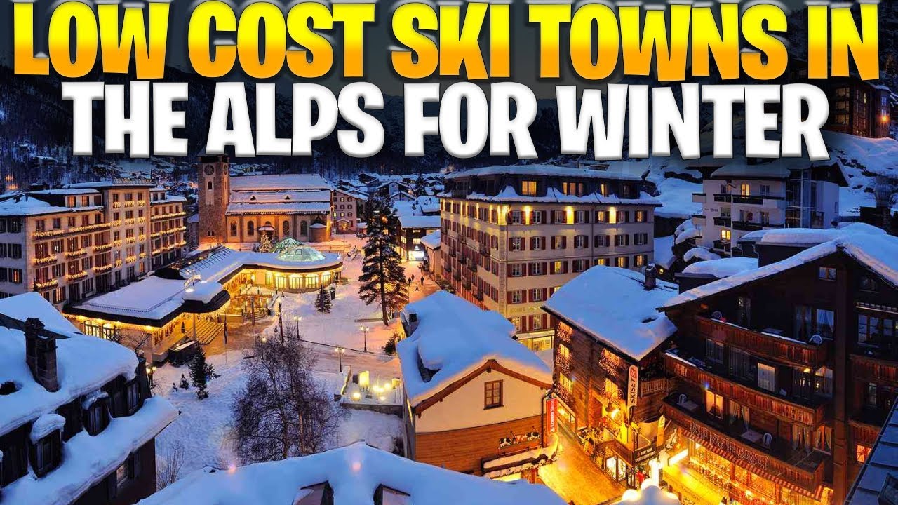 10 Low Cost Ski Towns In The Alps For Winter Enthusiasts