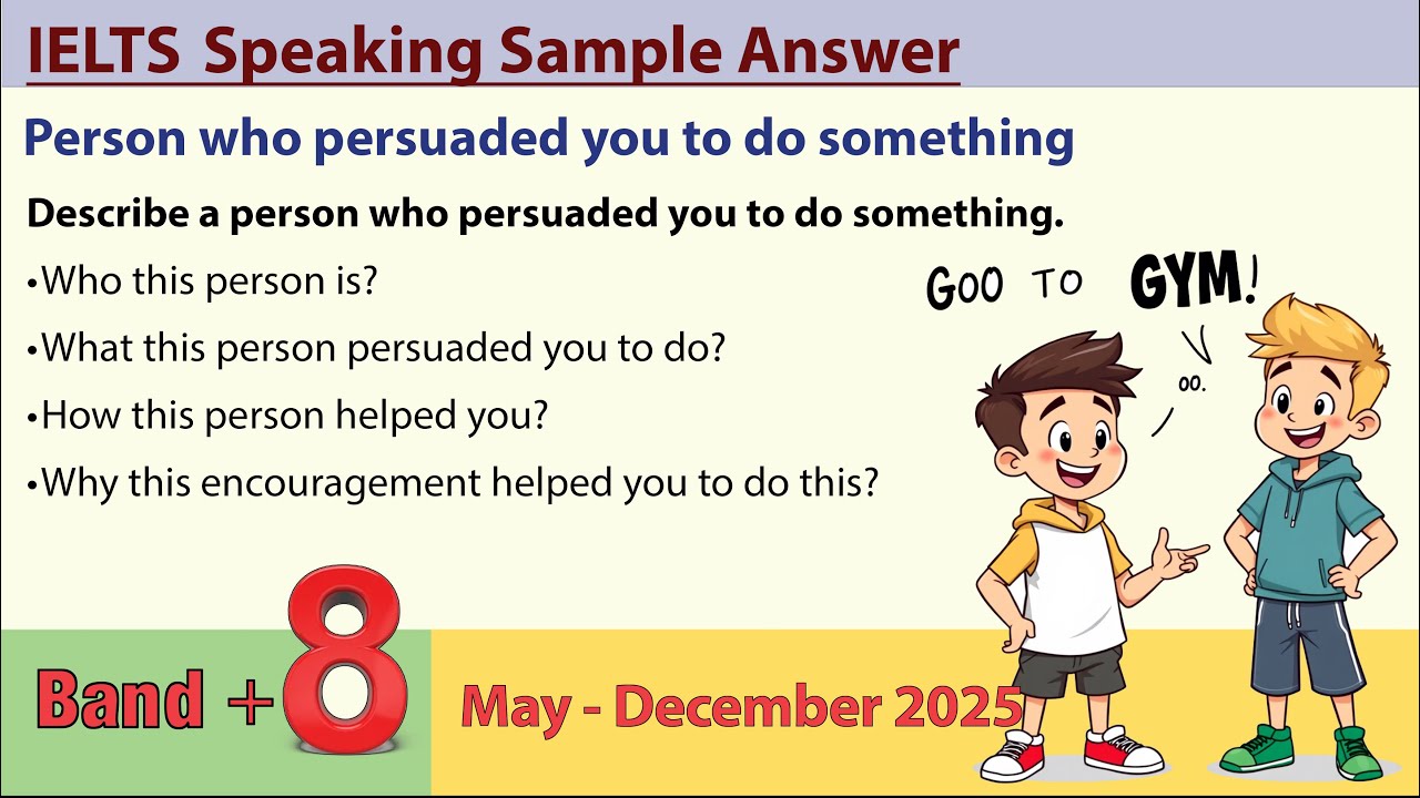 Describe a person who persuaded you to do something _ IELTS speaking cue cards (May - December 2025)