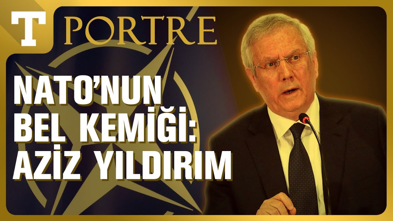 NATO’yu Müşterisi Yapan Efsane Başkan Aziz Yıldırım Kimdir? – Türkiye Gazetesi