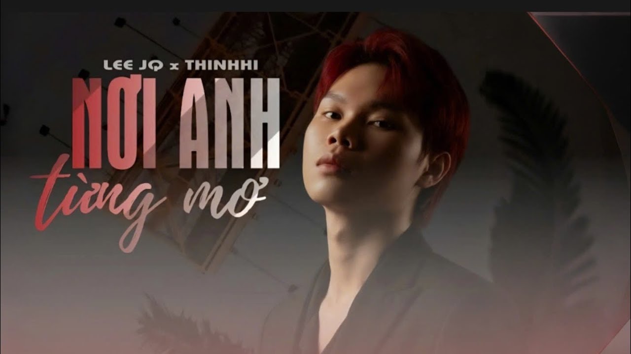 NƠI ANH TỪNG MƠ  - LEE JQ x THINHHI | OFFICIAL MUSIC VIDEO | Rồi khi cơn mưa dần tan em đã đi mất...
