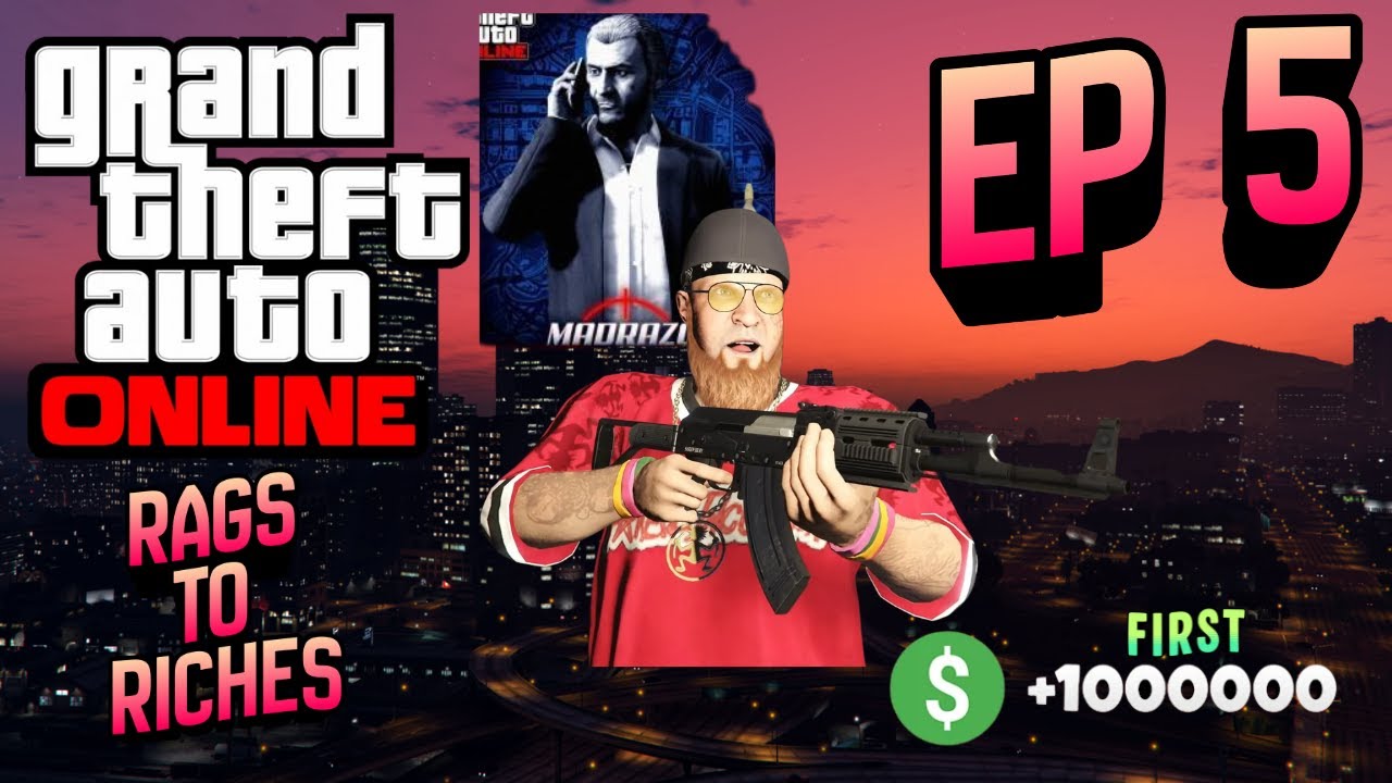 GTA Online Rags to Riches Ep 5  | FIRST 1000000 !! | ONLY THE BEGINNING