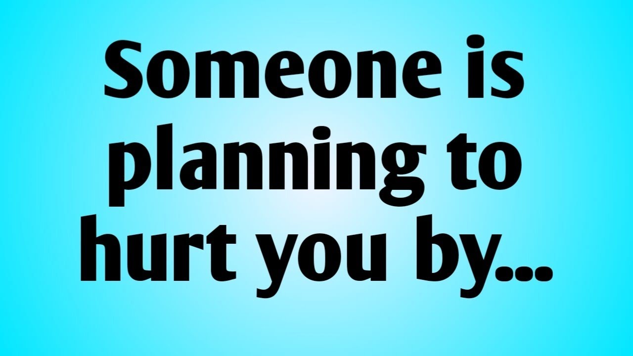 🌈Someone is planning to hurt you by...