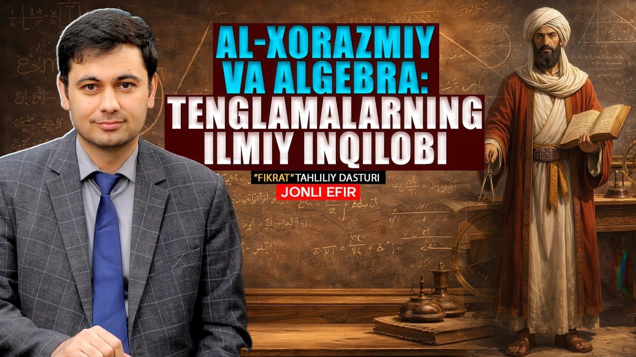 🔴Al-Xorazmiy va algebra: tenglamalarning ilmiy inqilobi #fikratuz