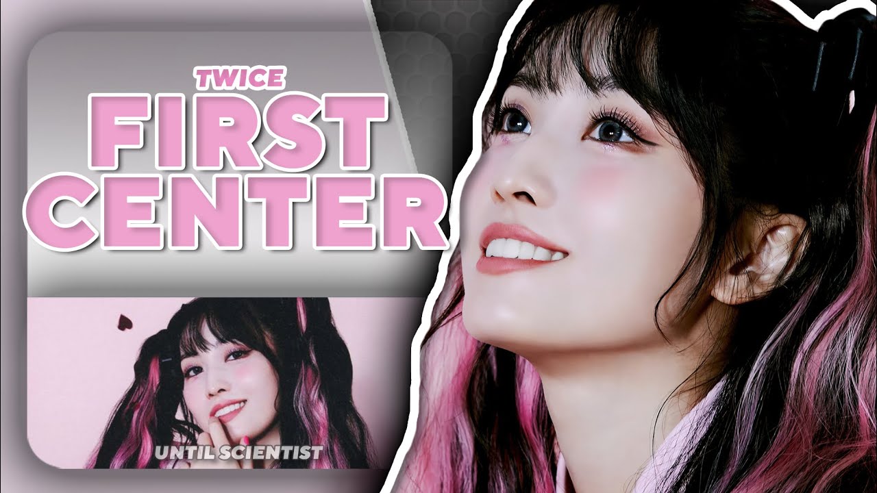 TWICE — First Center Position (Until Scientist)