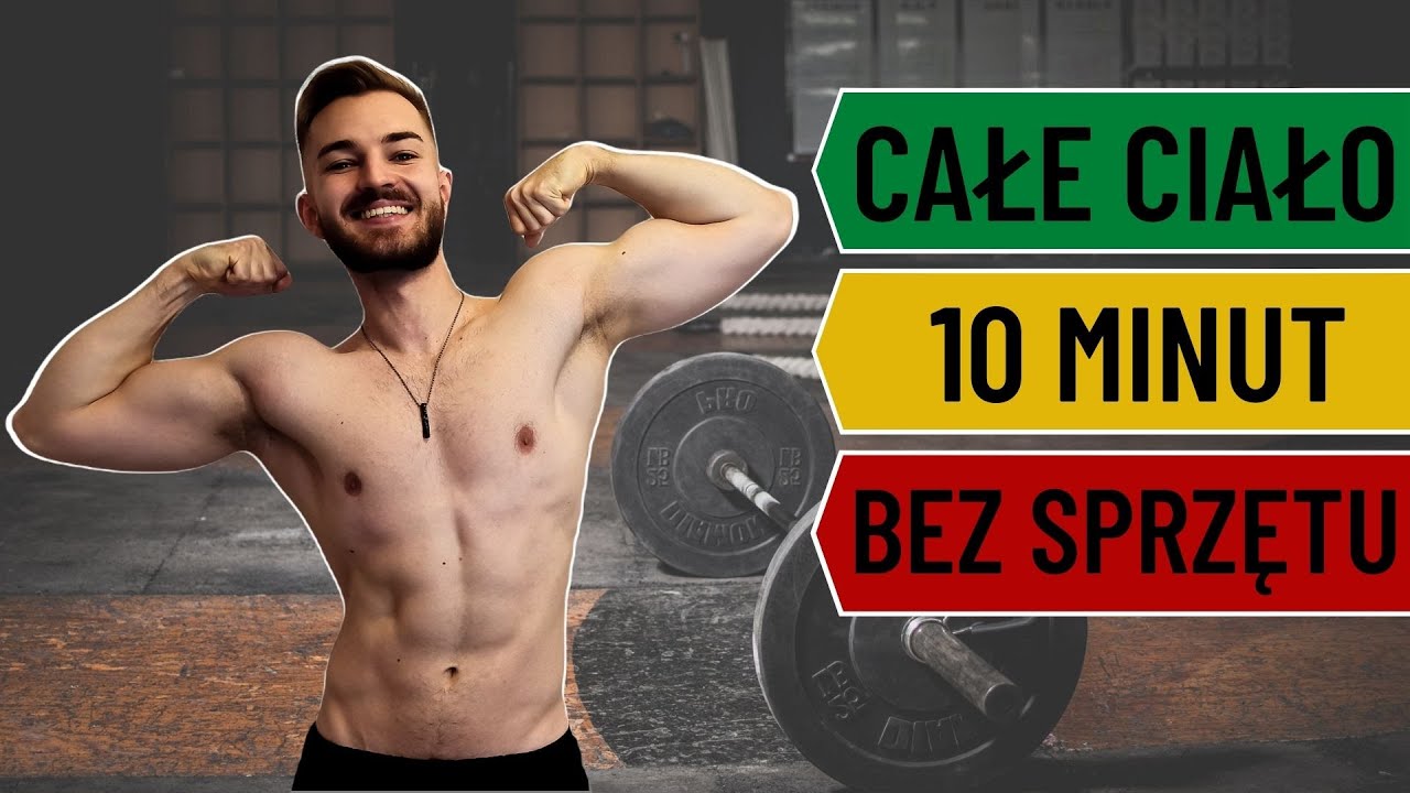 TRENING CAŁEGO CIAŁA W 10 MINUT ! BEZ SPRZĘTU