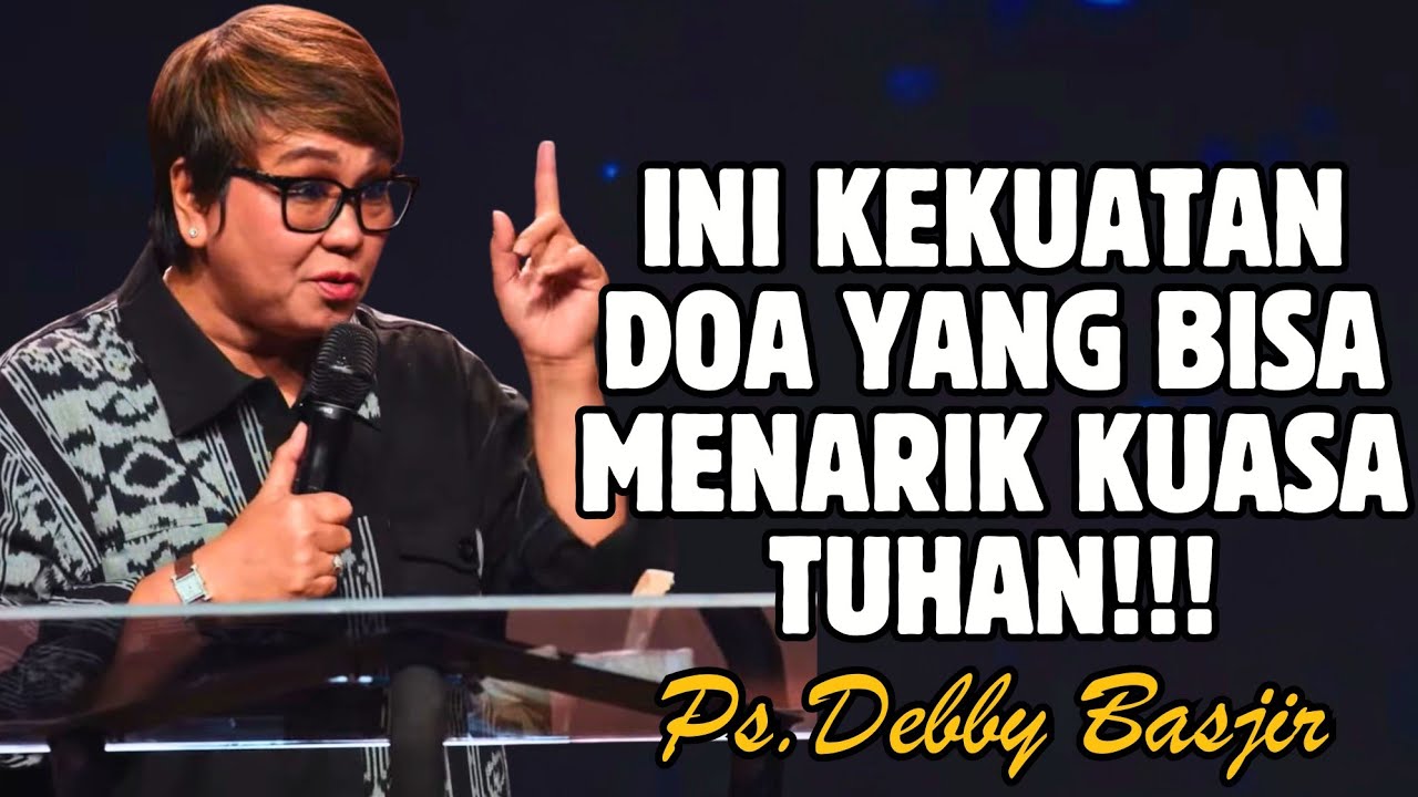 INI KEKUATAN DOA YANG BISA MENARIK KUASA TUHAN BEKERJA | PDT. DEBBY BASJIR