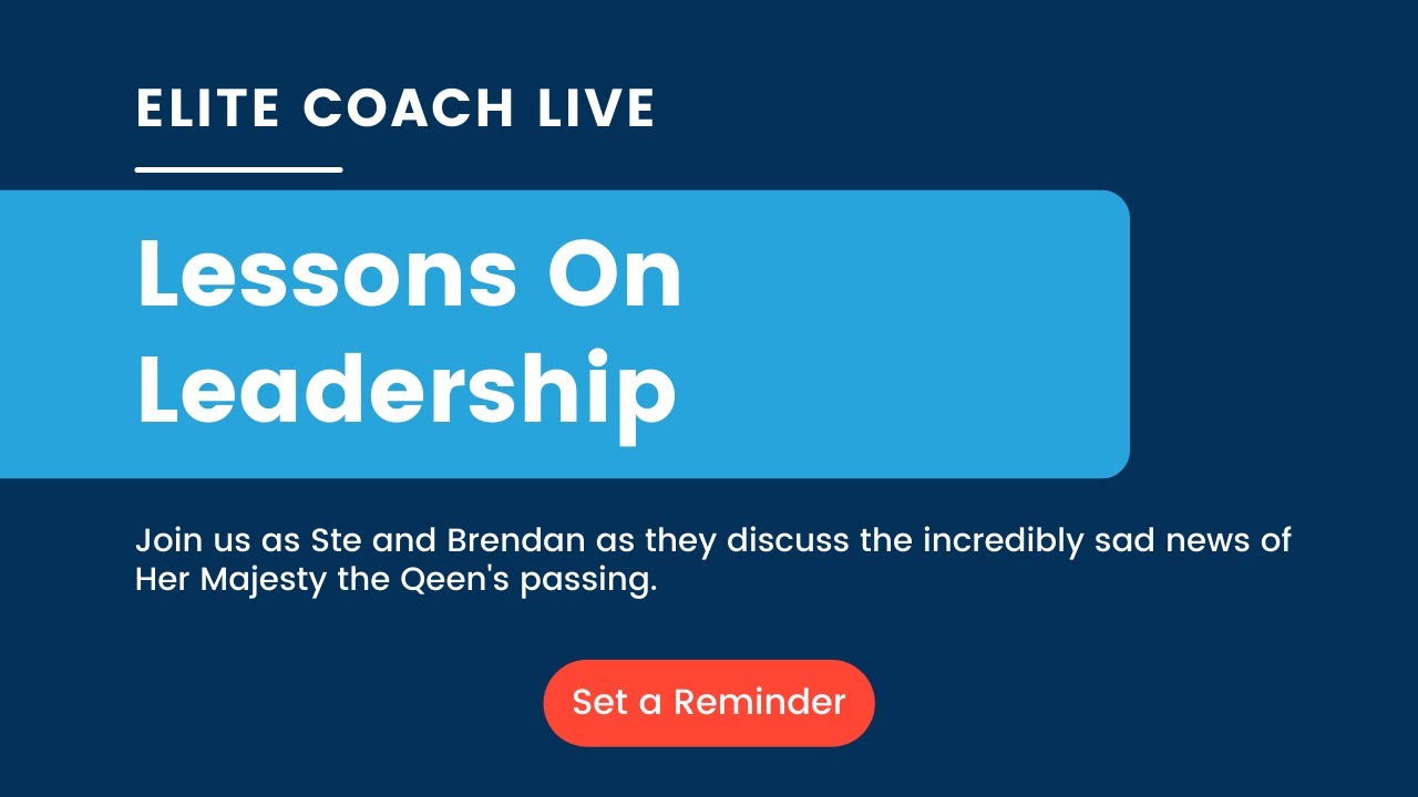 Elite Coach Live: Leadership Lessons From The Queen