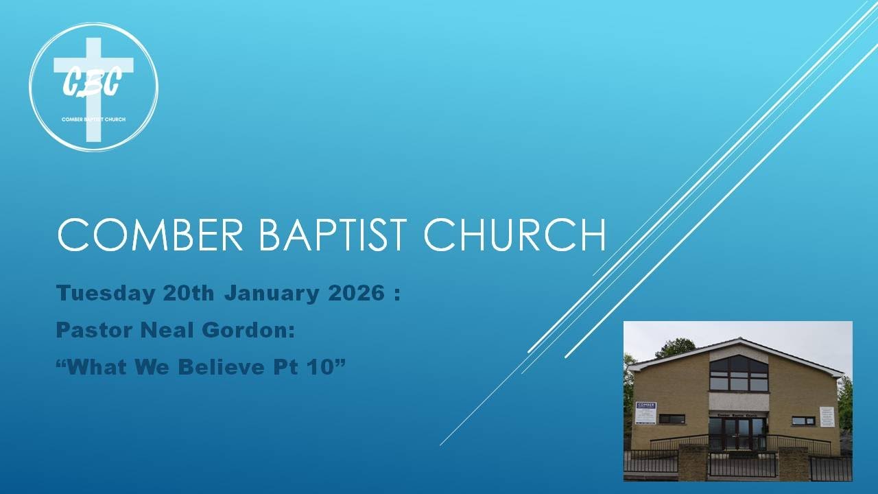 Tuesday 20th January 2026 -" What We Believe Pt 10"- Pastor Neal Gordon