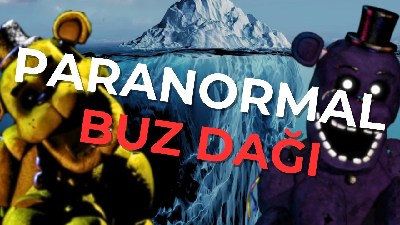 FNAF: EN PARANORMAL ANİMATRONİKLER BUZDAĞI !!!