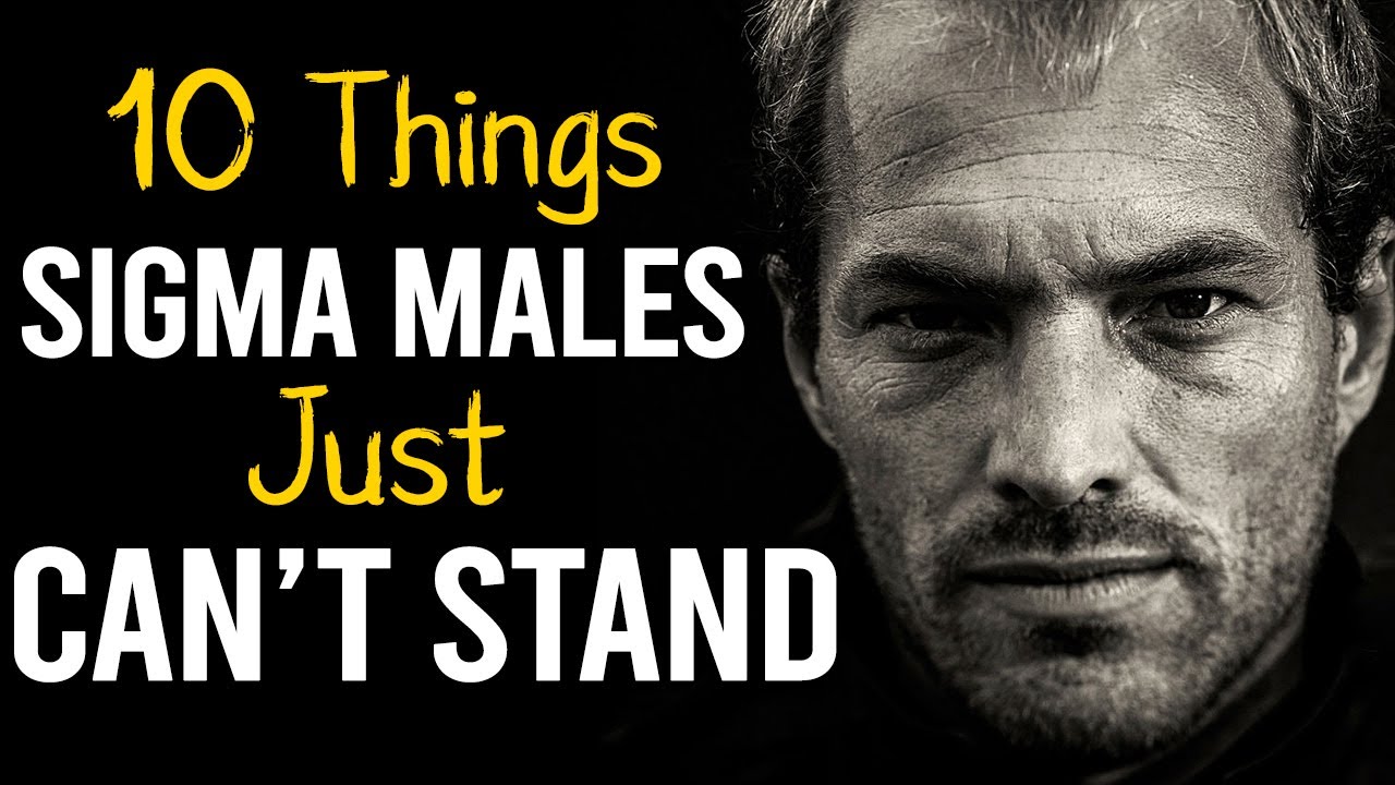 10 Things That Sigma Males Just Can't Stand