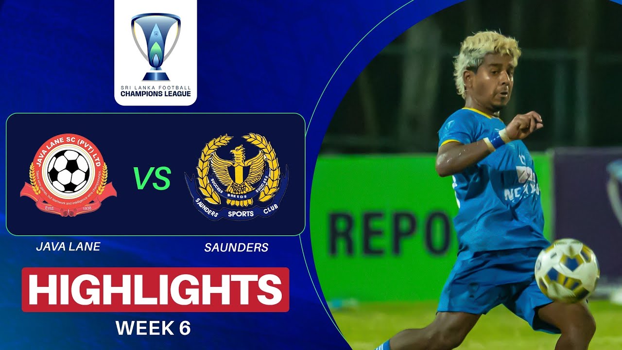 Highlights | Java lane vs Saunders | Week 6 | Sri Lanka Football Champions League 2025