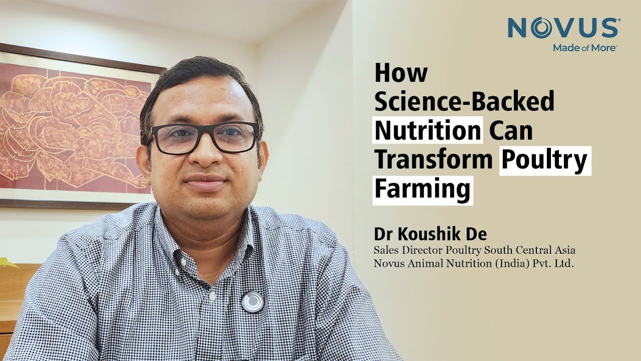 How Science-Backed Nutrition Can Transform Poultry Farming | Dr. Koushik De &ndash; NOVUS