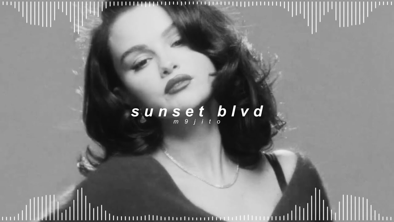 selena gomez, benny blanco - sunset blvd ( 𝘀𝗽𝗲𝗱 𝘂𝗽 + 𝗿𝗲𝘃𝗲𝗿𝗯 )