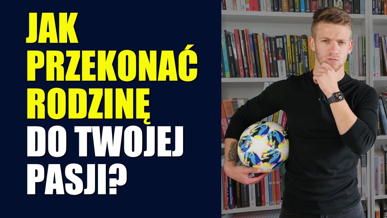 JAK PRZEKONAĆ RODZINĘ DO TWOJEJ PASJI? Mentalna Liga Mistrzów #77 Trening Mentalny Antoni Mielecki