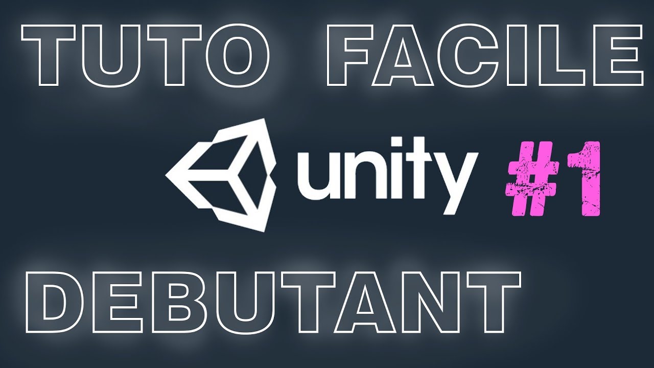 TUTO DEBUTANT UNITY - 1 - Interface et présentation générale