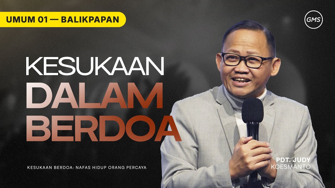 GMS BALIKPAPAN | KESUKAAN DALAM BERDOA - PDT. JUDY KOESMANTO