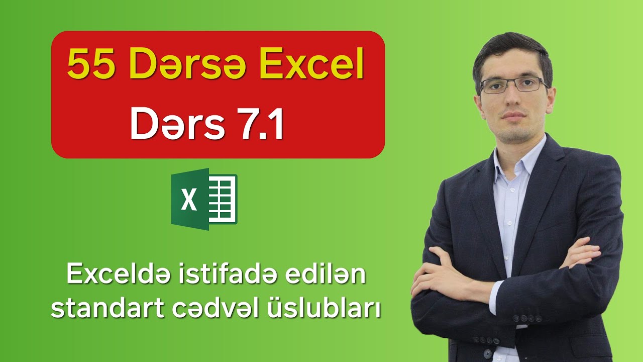 55 dərsə Excel: Dərs 7.1 - Exceldə cədvəl üslubları