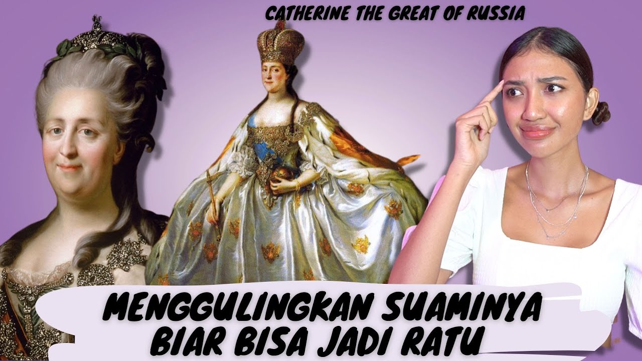 MENGGULINGKAN SUAMI DEMI JADI RATU DAN NYIMPEN LAKI2?! #ceRITA Catherine The Great