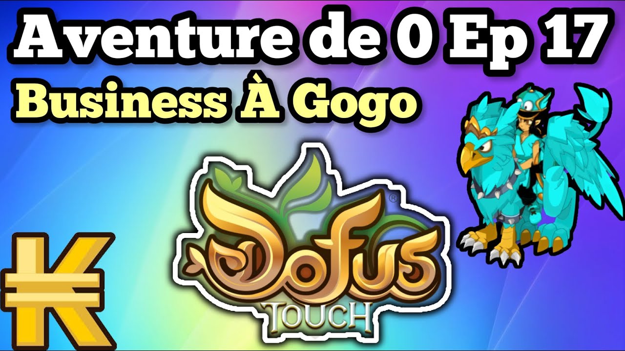 Business à GOGO pour avoir beaucoup de KAMAS ! (DOFUS Touch ADZ Ep 17)