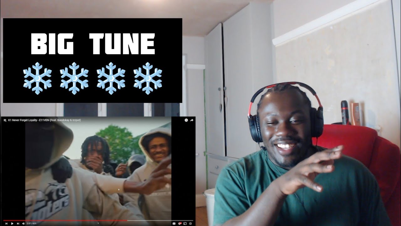 K1 Never Forget Loyalty - E11VEN (Feat. Bandokay & Izzpot) Reaction