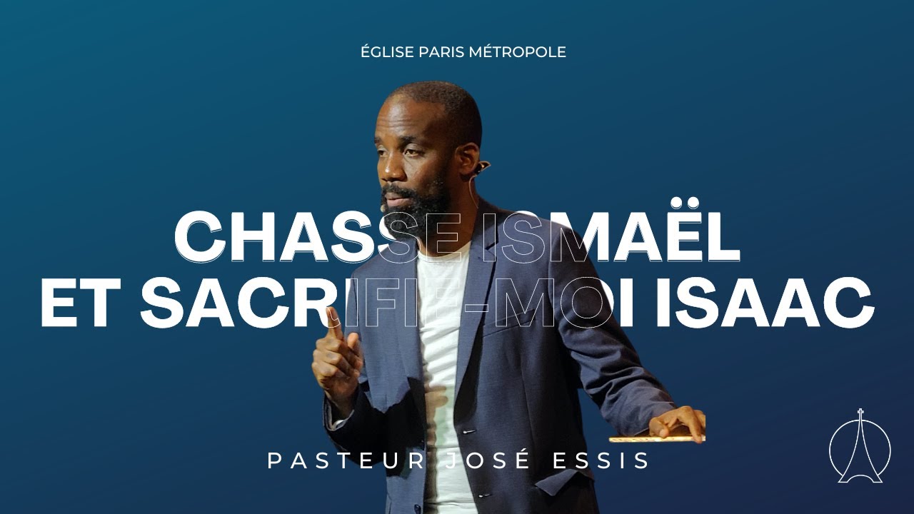 Chasse Isma&euml;l et sacrifie-moi Isaac | Pasteur Jos&eacute; Essis