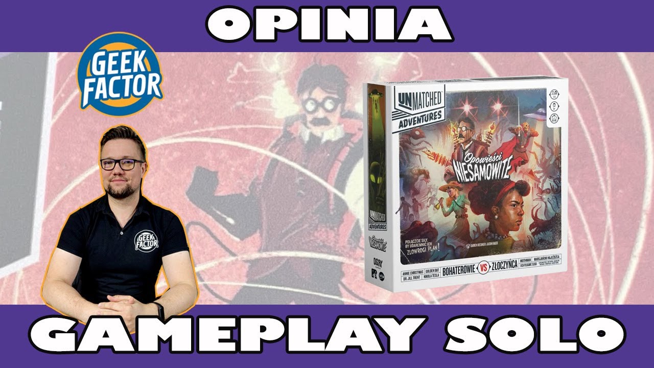 UNMATCHED ADVENTURES: OPOWIEŚCI NIESAMOWITE - Rozgrywka Solo, Zasady i Opinia