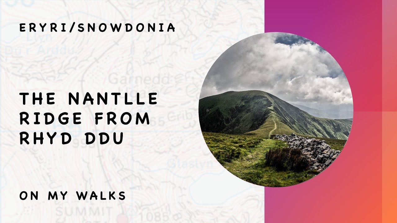Eryri/Snowdonia Walk - The Nantlle Ridge from Rhyd Ddu