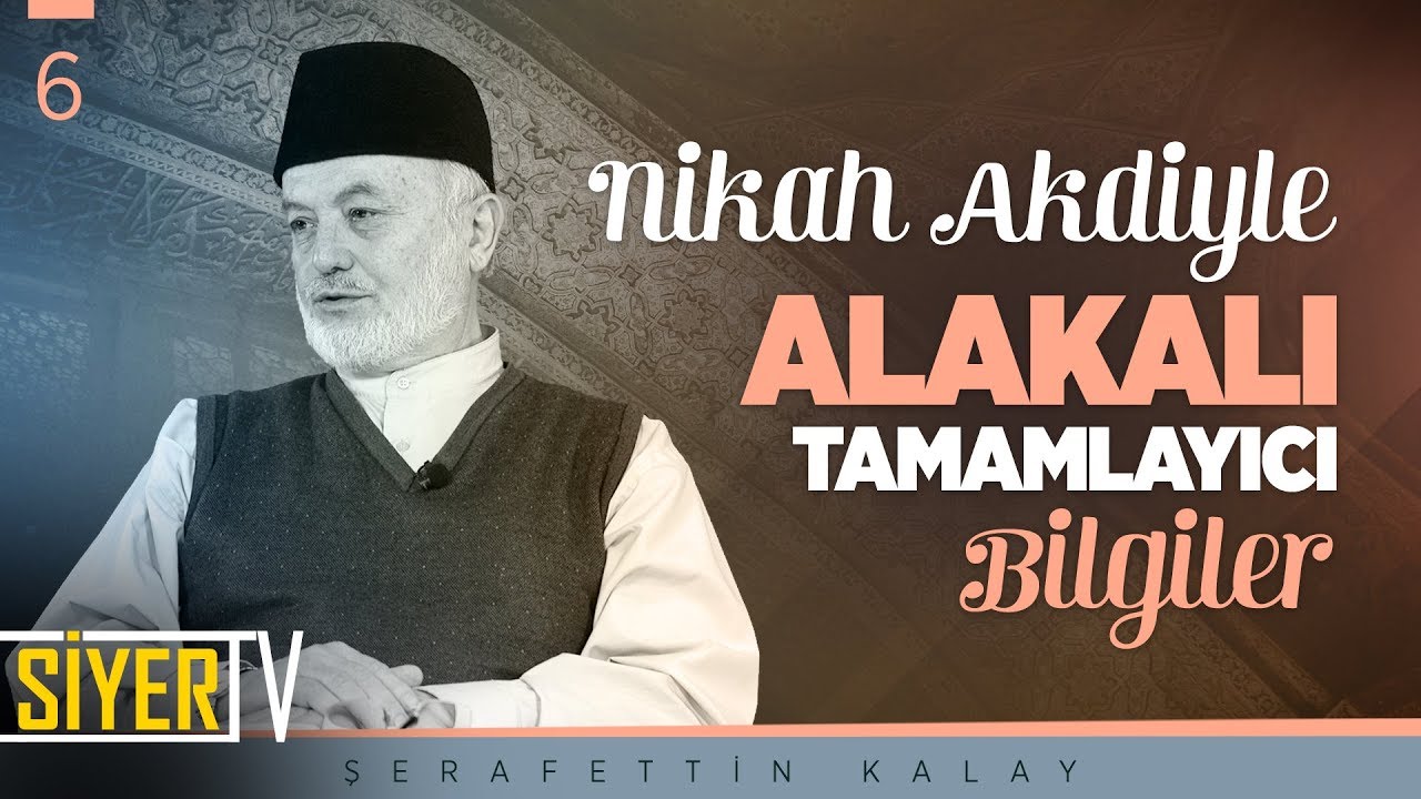 Nikah Akdiyle Alakalı Tamamlayıcı Bilgiler | Şerafettin Kalay