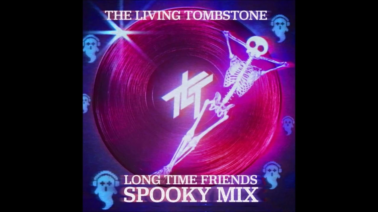 The Living Tombstone - Long Time Friends