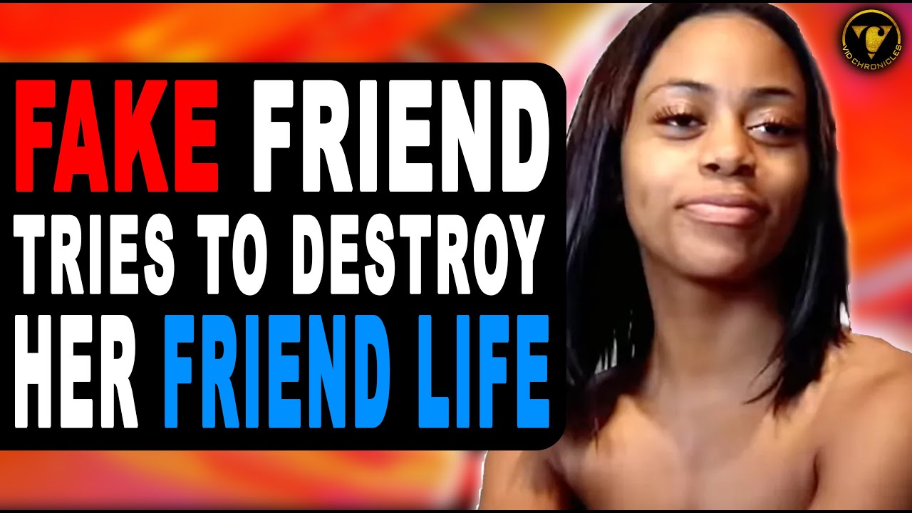 Fake Friend Tries To Destroy Her Friend Life. Watch What Happens Next.