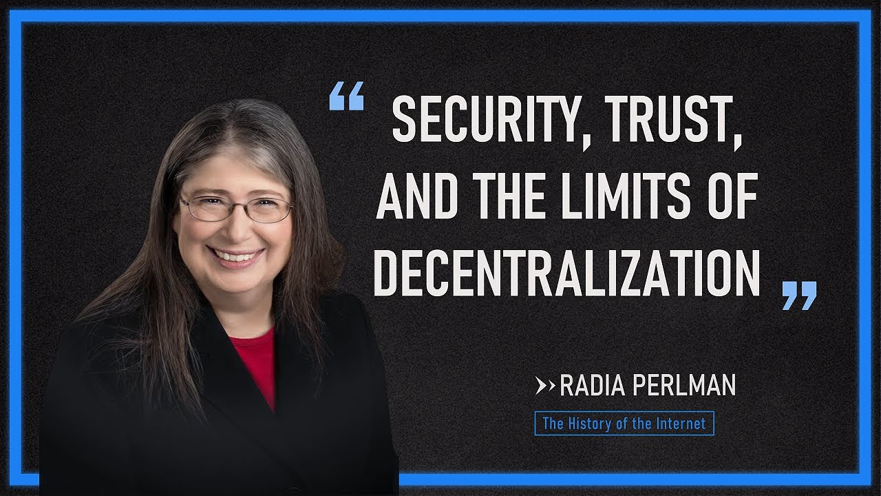 Radia Perlman-Security, Trust, and the Limits of Decentralization