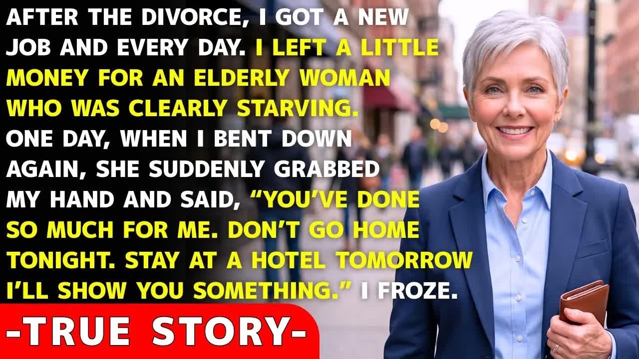 I gave the old lady some change every day  One day she stopped me and said, “…”