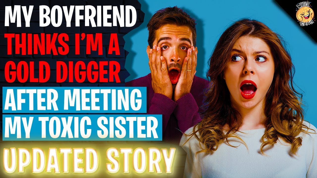 Boyfriend Thinks I'm A Gold Digger After Meeting My TOXIC Sister | Reading Reddit Stories