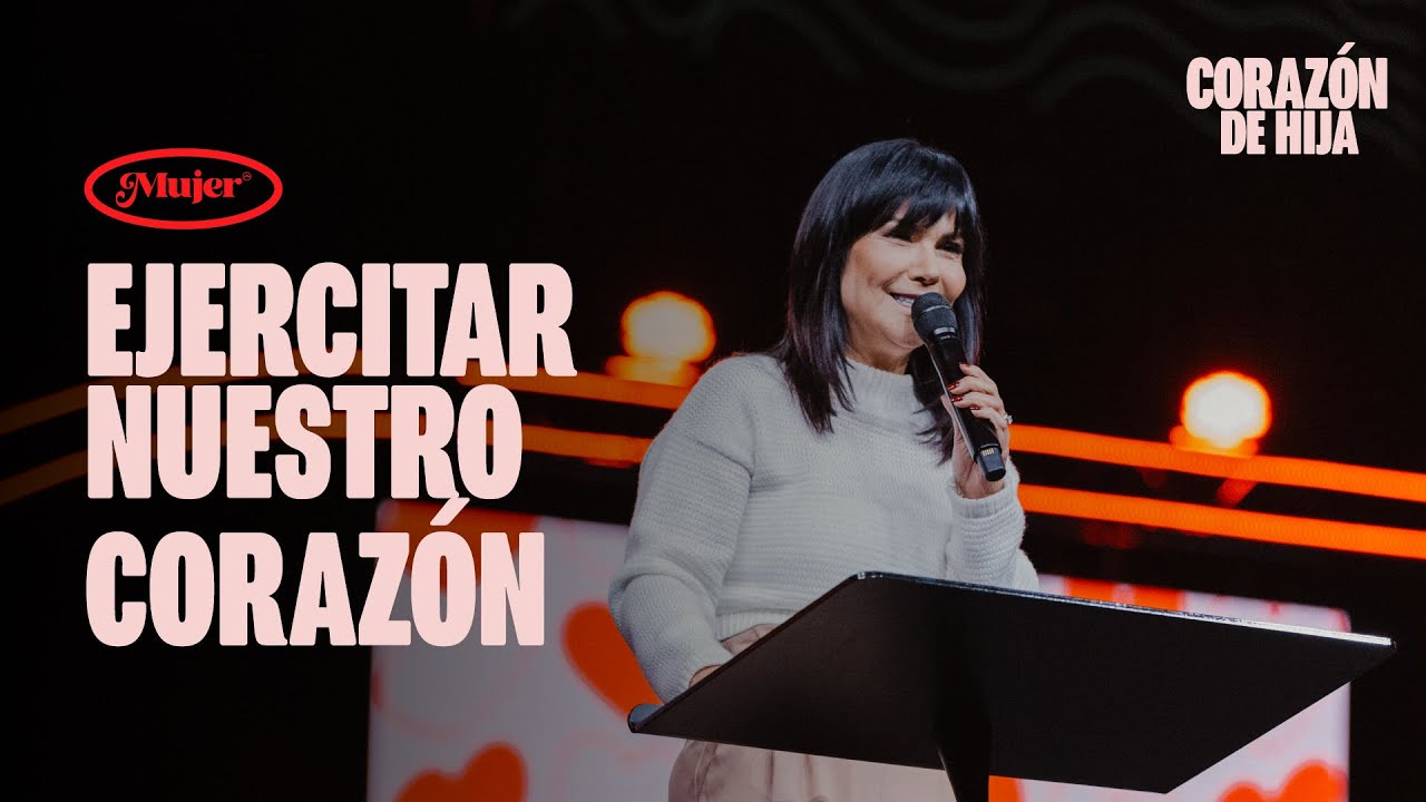 Ejercitar nuestro corazón | Pastora Sonia Luna | #MujerCorazónDeHija