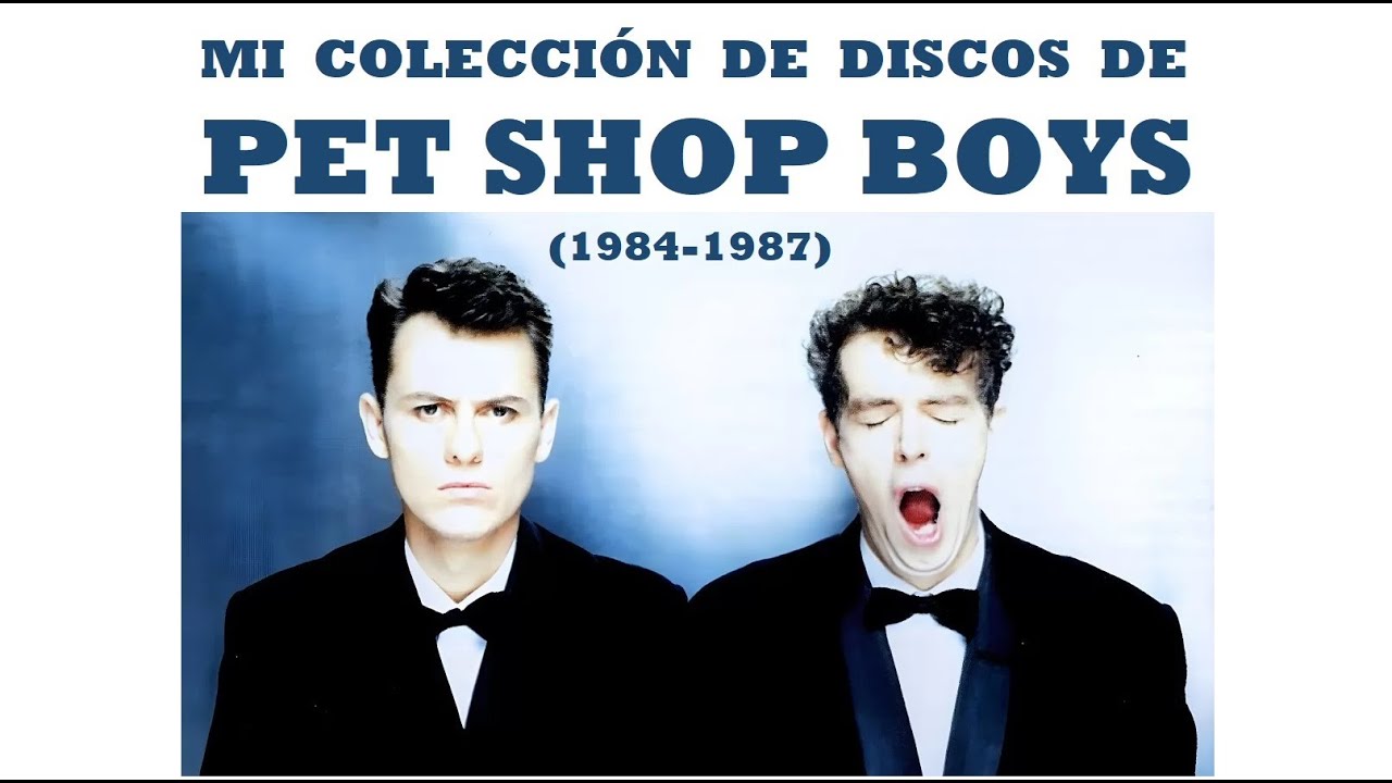Mi colecci&oacute;n de discos de PET SHOP BOYS (1984 -1987)