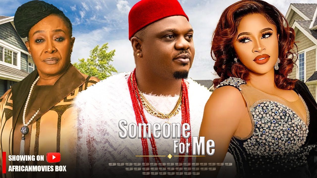 SOMEONE FOR ME - MARY IGWE, PATIENCE OZOKWOR, KEN ERICS - 2026 Nigerian Latest Full Movie