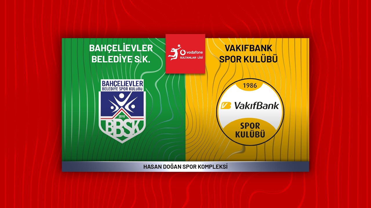 BAHÇELİEVLER BLD. - VAKIFBANK Vodafone Sultanlar Ligi
