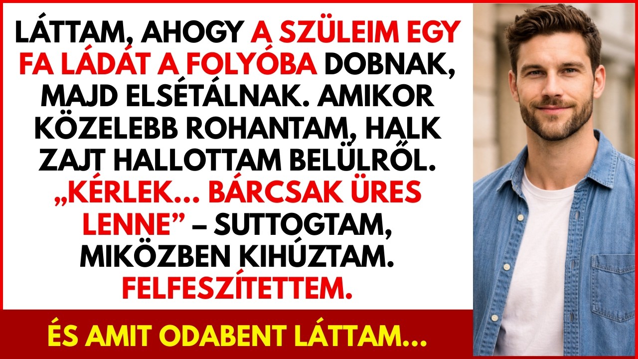 Láttam, ahogy a szüleim egy fadobozt dobtak a folyóba… és ami a dobozban volt, teljesen sokkolt.