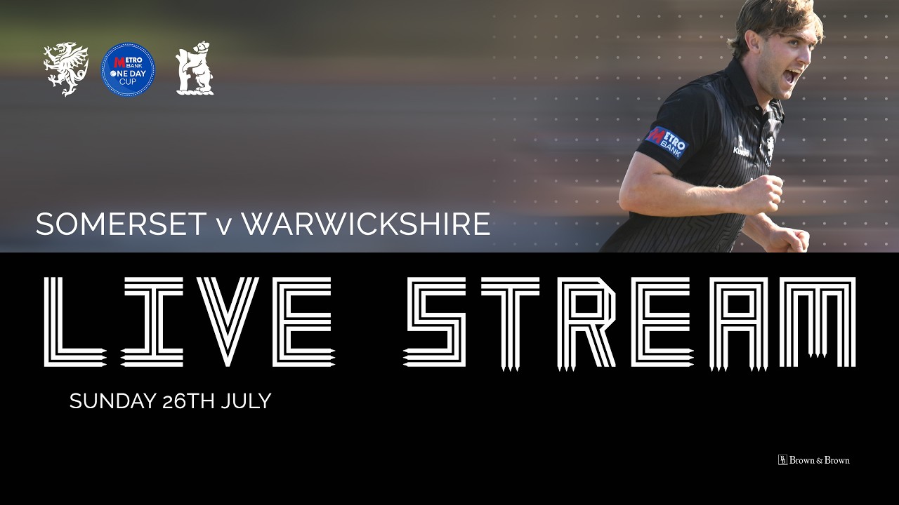 WPA LIVE STREAM: Somerset vs Warwickshire - One Day Cup