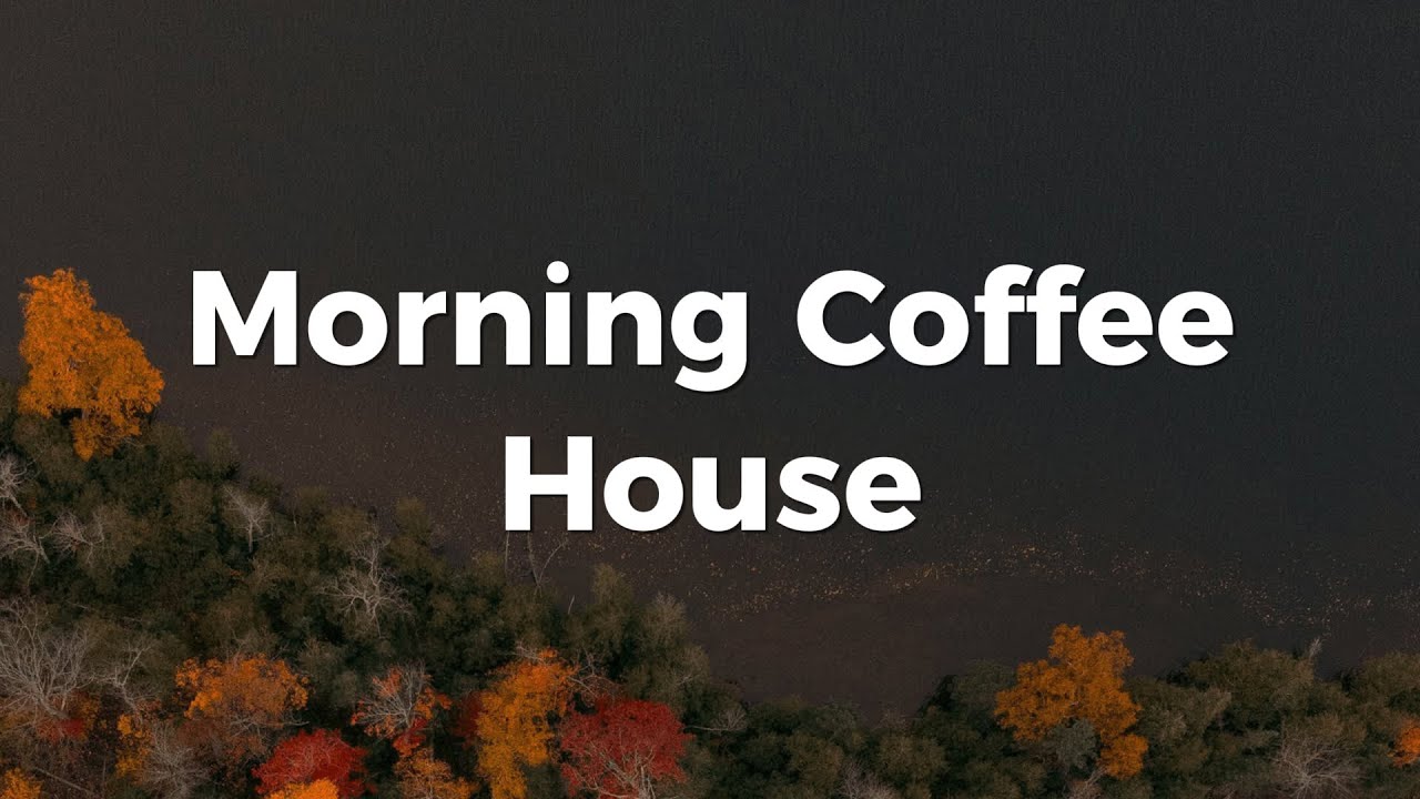 Morning Coffee House ☀️ Happy Music to Start Your Day | Chillout House Music Vibes