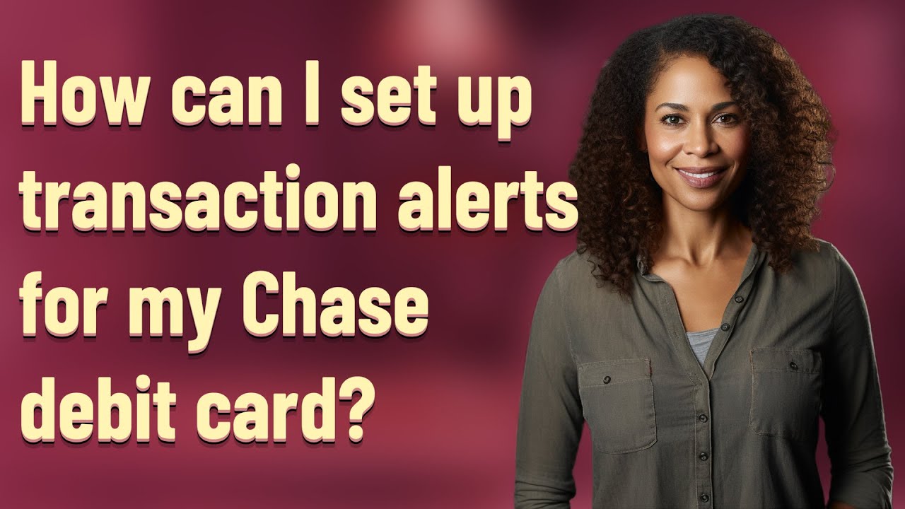 How can I set up transaction alerts for my Chase debit card?
