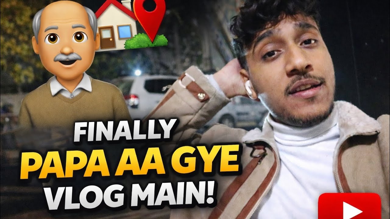 Finally papa aa gye Vlog Main😳......