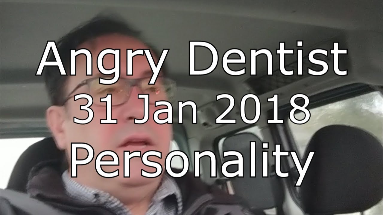 The Angry Dentist - Personality