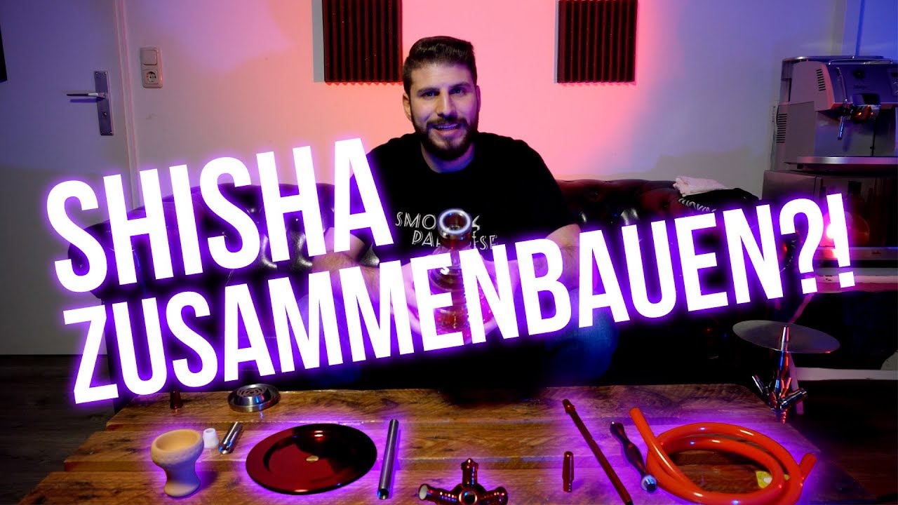 SO BAUST DU DEINE NEUE SHISHA ZUSAMMEN! | SmokersParadise