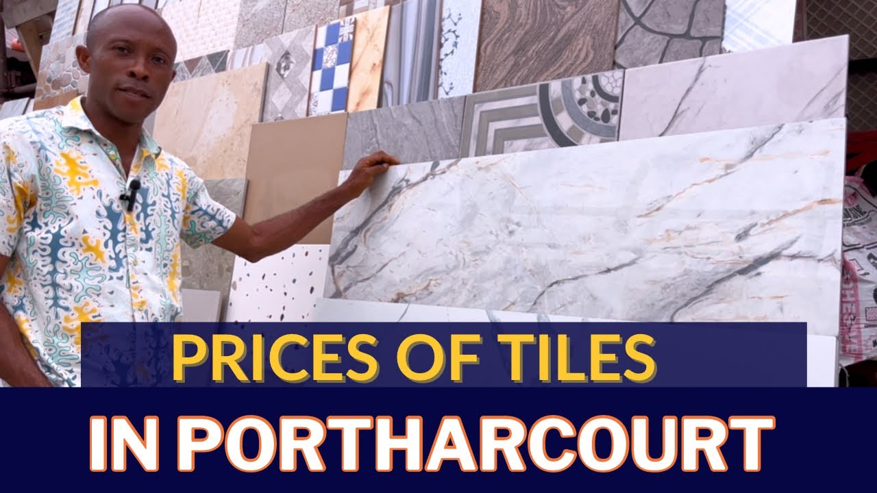 Prices Of Tiles In Portharcourt Nigeria